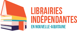 Librairies indépendantes en Nouvelle-Aquitaine